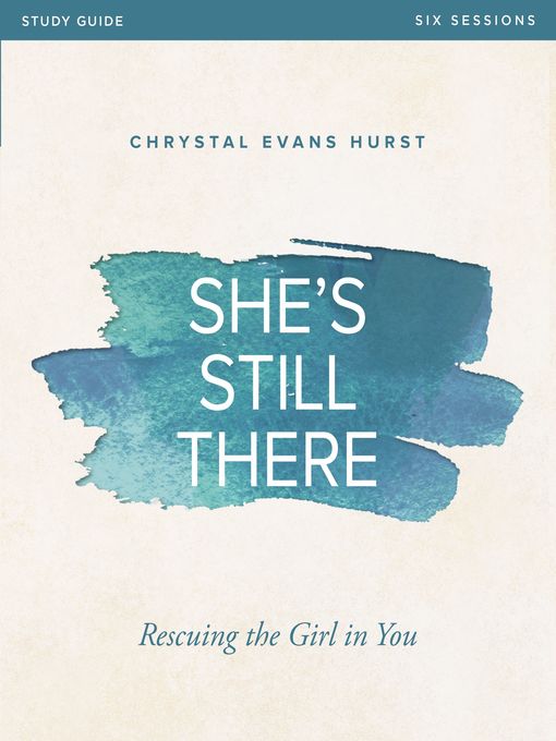 Title details for She's Still There Bible Study Guide by Chrystal Evans Hurst - Available